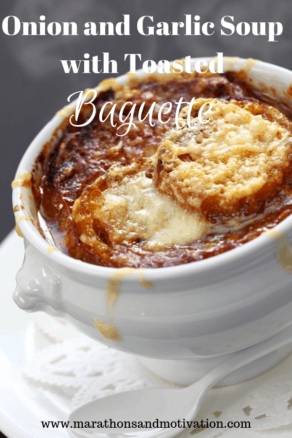 Onion and Garlic Soup with Toasted Baguette Marathons & Motivation