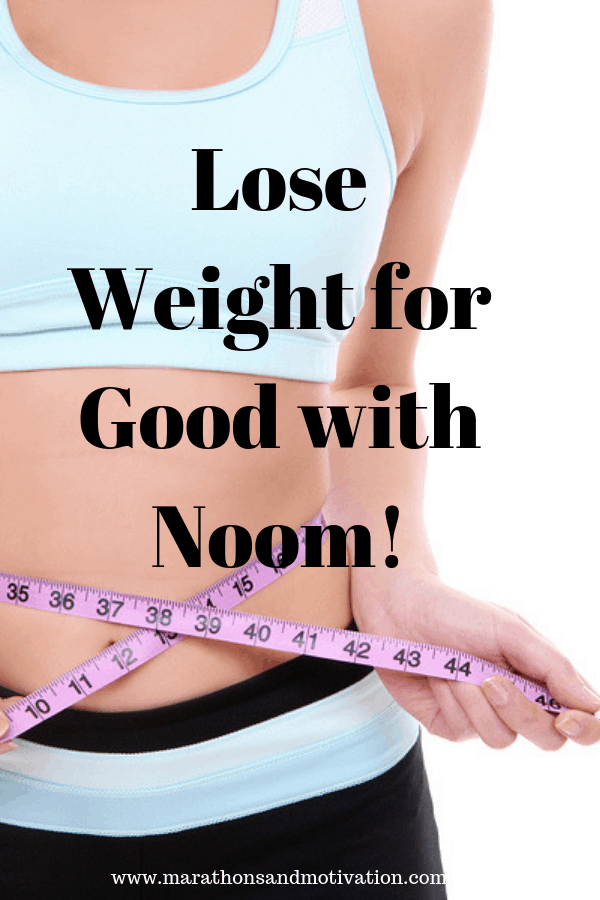 Losing Weight for Good with Noom Marathons & Motivation