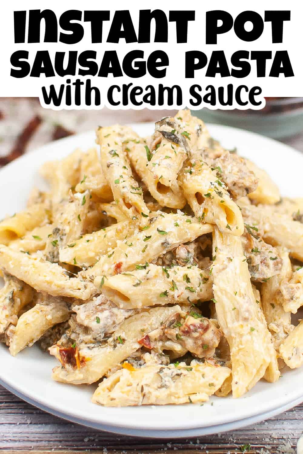 Instant Pot Sausage Pasta with Cream Sauce Pin. 