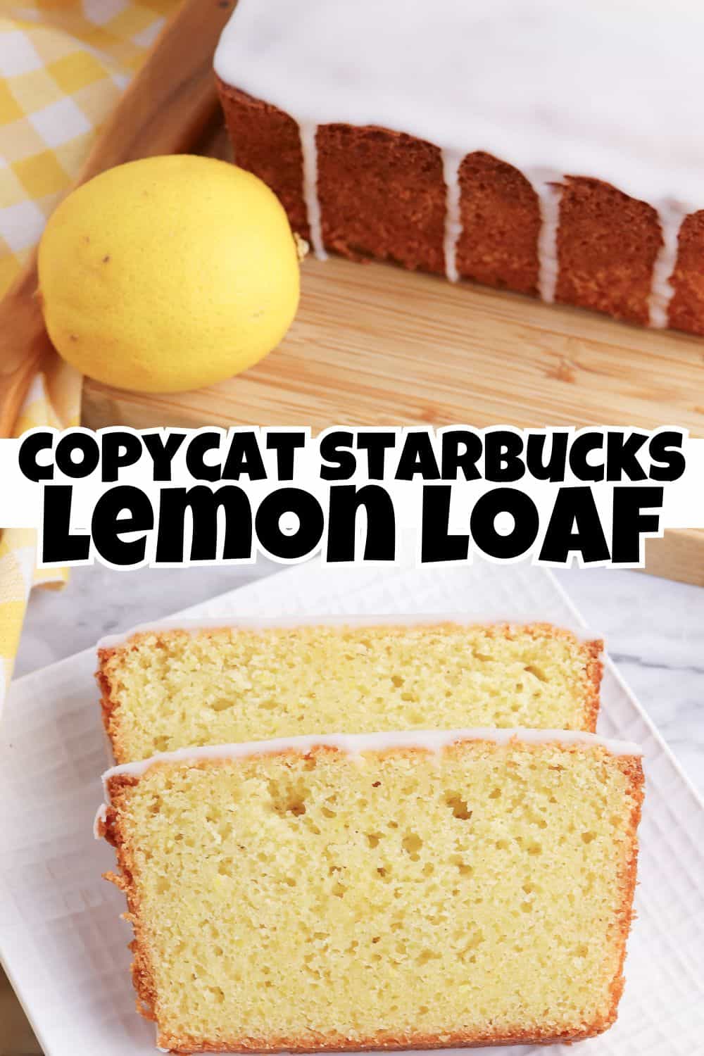 Copycat Starbucks Lemon Loaf Pin.